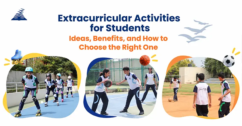 Extracurricular Activities for Students: Ideas, Benefits, and How to Choose the Right One -Presidency School Bangalore North