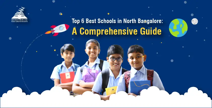 Top 6 Best Schools in North Bangalore: A Comprehensive Guide