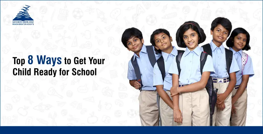 Top 8 Ways To Get Your Child Ready For School