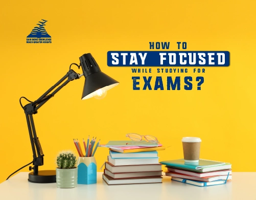 How to Stay Focused While Studying for Exams? - Presidency School Bangalore North