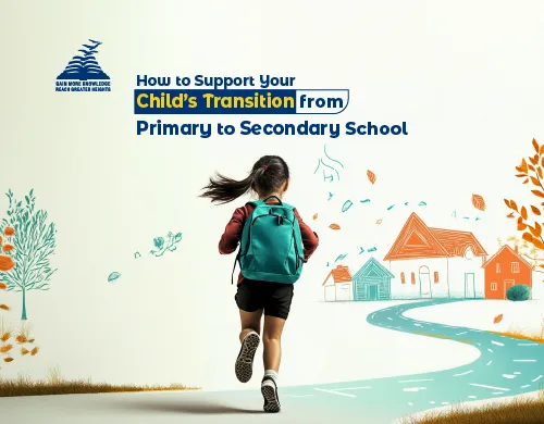 How to Support Your Child’s Transition from Primary to Secondary School- Presidency School Bangalore North