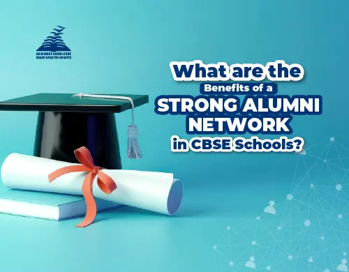 What are the benefits of a strong alumni network in CBSE schools-Presidency School Bangalore North