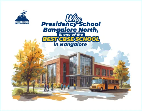 Why Presidency School Bangalore North, is one of the best cbse school in bangalore - Presidency School Bangalore North