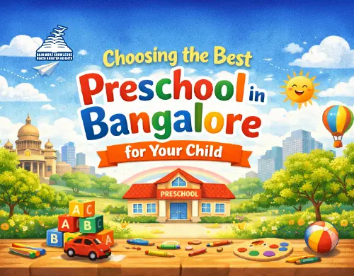 Choosing the Best Preschool in Bangalore for Your Child - Presidency School Bangalore North