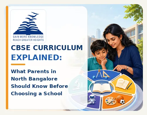 CBSE Curriculum Explained: What Parents in North Bangalore Should Know Before Choosing a School-Presidency School Bangalore North
