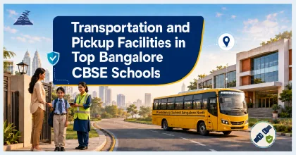 Transportation and Pickup Facilities in Top Bangalore CBSE Schools-Presidency School Bangalore North